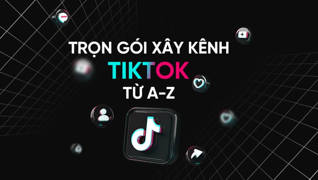 Xây kênh Tiktok Rạch Giá